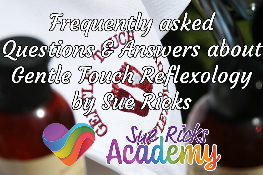 Frequently asked Questions and Answers about Gentle Touch Reflexology by Sue Ricks